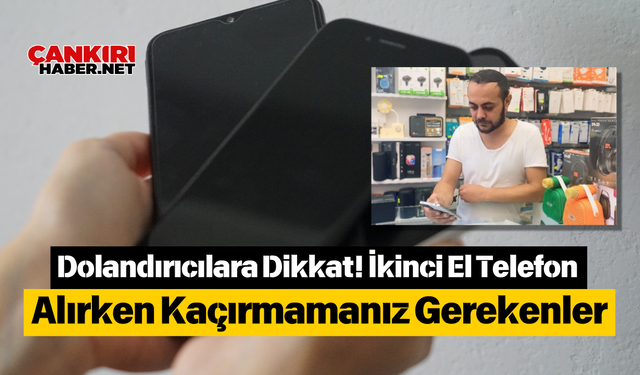 Dolandırıcılara Dikkat! İkinci El Telefon Alırken Kaçırmamanız Gerekenler