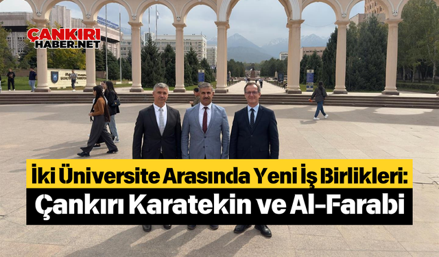 İki Üniversite Arasında Yeni İş Birlikleri: Çankırı Karatekin ve Al-Farabi