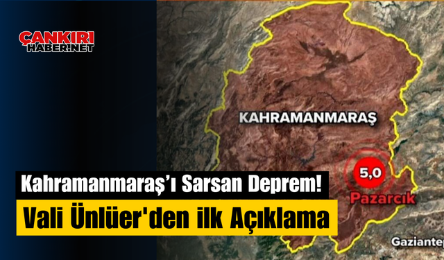 Kahramanmaraş’ı Sarsan Deprem! Vali Ünlüer'den İlk Açıklama