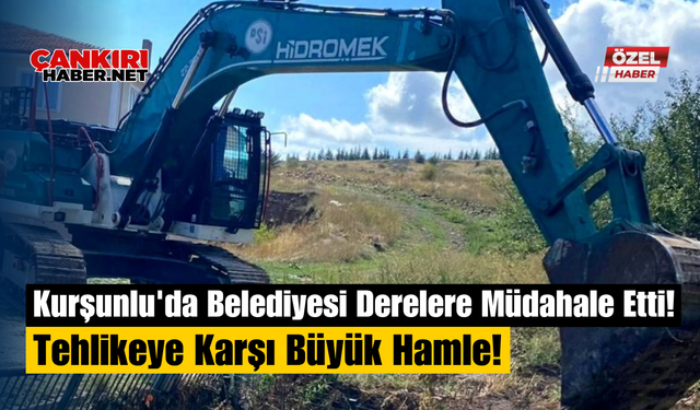 Kurşunlu'da Belediyesi Derelere Müdahale Etti! Tehlikeye Karşı Büyük Hamle!