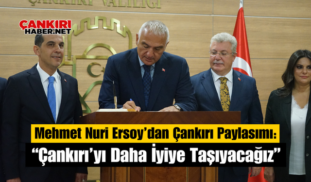 Mehmet Nuri Ersoy’dan Çankırı Paylaşımı: “Çankırı’yı Daha İyiye Taşıyacağız”