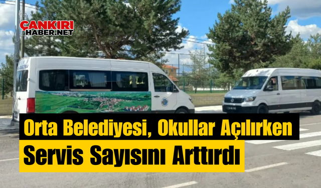 Orta Belediyesi, Okullar Açılırken Servis Sayısını İkiye Çıkardı!