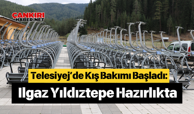 Telesiyej’de Kış Bakımı Başladı: Ilgaz Yıldıztepe Hazırlıkta