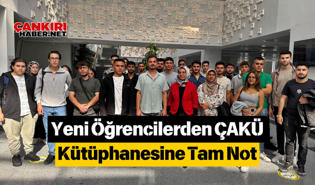 Yeni Öğrencilerden ÇAKÜ Kütüphanesine Tam Not