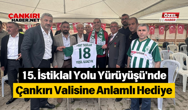 15. İstiklal Yolu Yürüyüşü'nde Çankırı Valisine Anlamlı Hediye