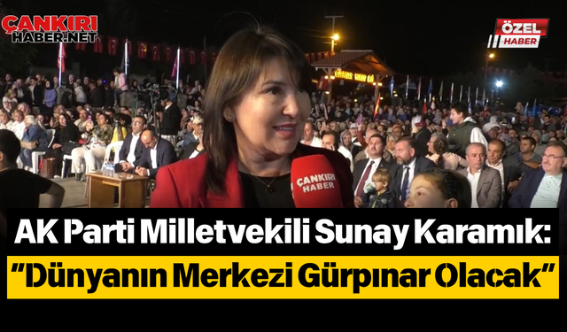 AK Parti Milletvekili Sunay Karamık: “Dünyanın Merkezi Gürpınar Olacak”