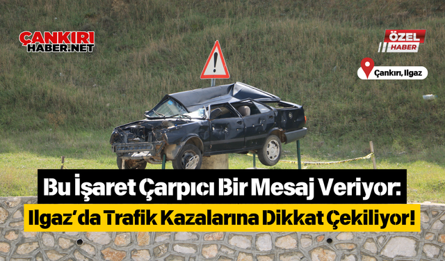 Bu İşaret Çarpıcı Bir Mesaj Veriyor: Ilgaz’da Trafik Kazalarına Dikkat Çekiliyor!