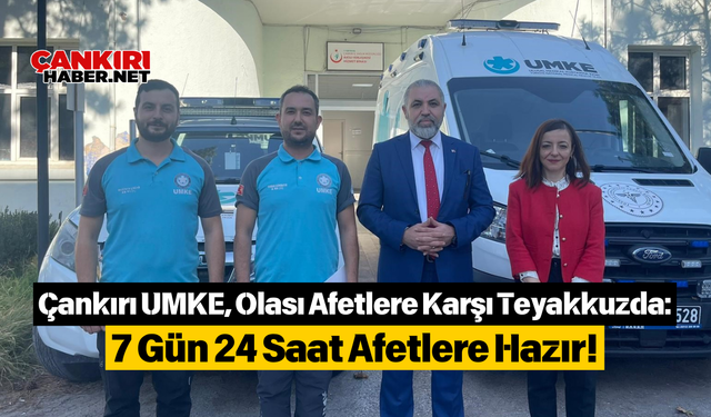 Çankırı UMKE, Olası Afetlere Karşı Teyakkuzda: 7 Gün 24 Saat Afetlere Hazır!