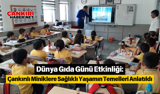 Dünya Gıda Günü Etkinliği: Çankırılı Miniklere Sağlıklı Yaşamın Temelleri Anlatıldı