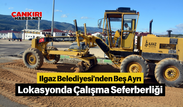 Ilgaz Belediyesi'nden Beş Ayrı Lokasyonda Çalışma Seferberliği