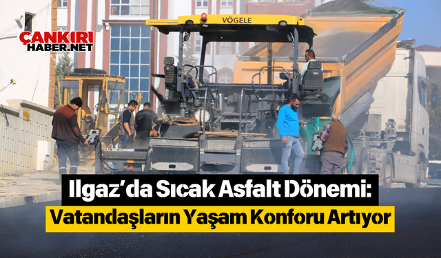 Ilgaz’da Sıcak Asfalt Dönemi: Vatandaşların Yaşam Konforu Artıyor