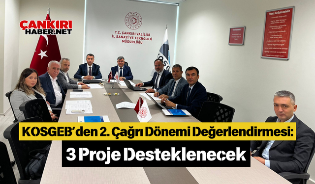 KOSGEB’den 2. Çağrı Dönemi Değerlendirmesi: 3 Proje Desteklenecek