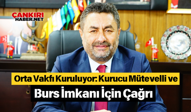 Orta Vakfı Kuruluyor: Kurucu Mütevelli ve Burs İmkanı İçin Çağrı