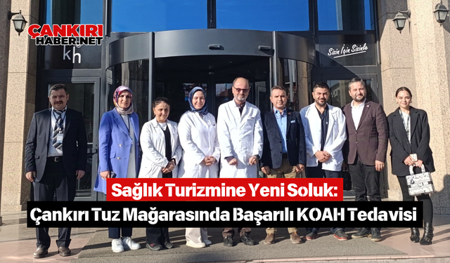 Sağlık Turizmine Yeni Soluk: Çankırı Tuz Mağarasında Başarılı KOAH Tedavisi