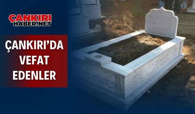 Çankırı’da 17 Ekim'de Vefat Edenler