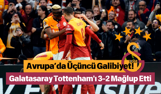 Avrupa’da Üçüncü Galibiyet! Galatasaray Tottenham'ı 3-2 Mağlup Etti