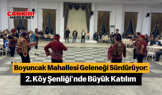 Boyuncak Mahallesi Geleneği Sürdürüyor: 2. Köy Şenliği’nde Büyük Katılım