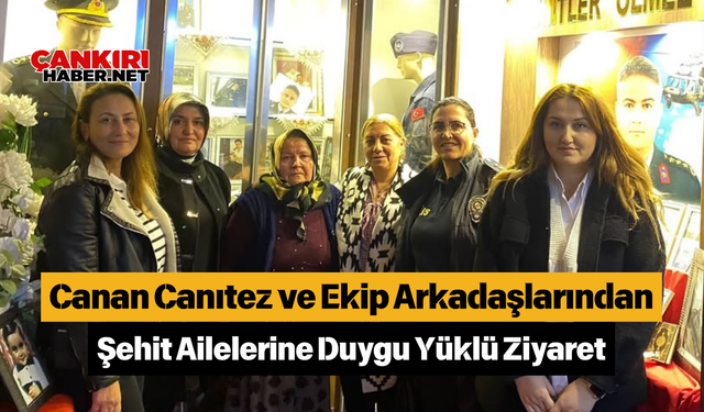 Canan Canıtez ve Ekip Arkadaşlarından Şehit Ailelerine Duygu Yüklü Ziyaret