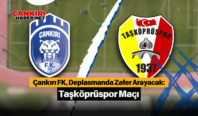 Çankırı FK, Deplasmanda Zafer Arayacak: Taşköprüspor Maçı