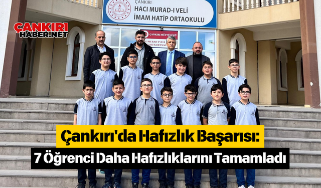 Çankırı'da Hafızlık Başarısı: 7 Öğrenci Daha Hafızlıklarını Tamamladı