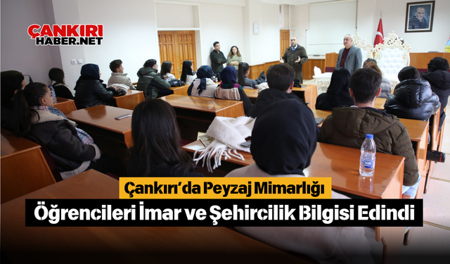 Çankırı’da Peyzaj Mimarlığı Öğrencileri İmar ve Şehircilik Bilgisi Edindi