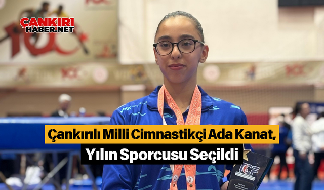 Çankırılı Milli Cimnastikçi Ada Kanat, Yılın Sporcusu Seçildi