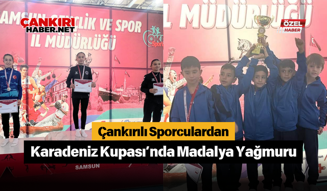 Çankırılı Sporculardan Karadeniz Kupası’nda Madalya Yağmuru