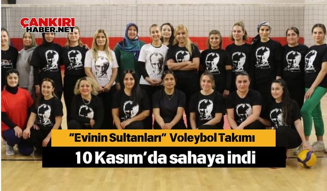 “Evinin Sultanları” Voleybol Takımı 10 Kasım’da sahaya indi