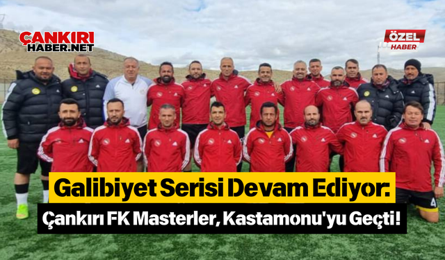 Galibiyet Serisi Devam Ediyor: Çankırı FK Masterler, Kastamonu'yu Geçti!