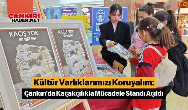 Kültür Varlıklarımızı Koruyalım: Çankırı'da Kaçakçılıkla Mücadele Standı Açıldı