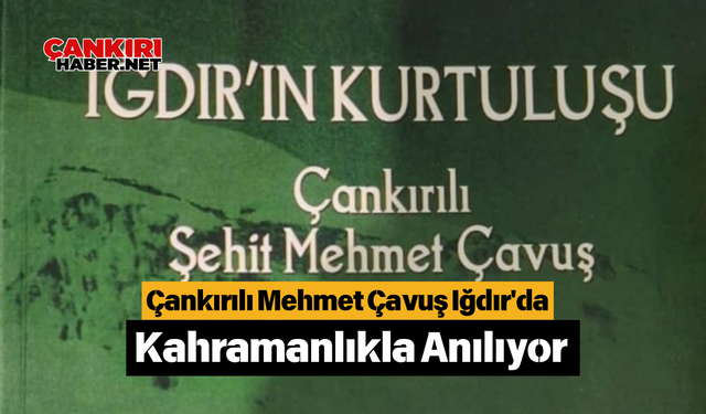 Mehmet Çavuş’un Torunu Şükrü Özgür, Iğdır’daki Anma Törenine Katılıyor