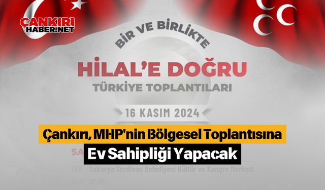 Çankırı, MHP'nin Bölgesel Toplantısına Ev Sahipliği Yapacak