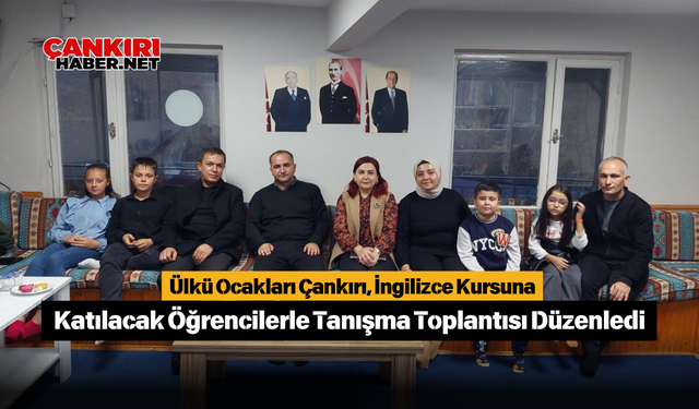 Ülkü Ocakları Çankırı, İngilizce Kursuna Katılacak Öğrencilerle Tanışma Toplantısı Düzenledi