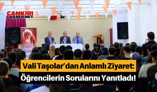 Vali Taşolar’dan Anlamlı Ziyaret: Öğrencilerin Sorularını Yanıtladı!