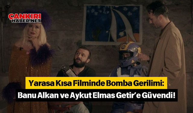 Yarasa Kısa Filminde Bomba Gerilimi: Banu Alkan ve Aykut Elmas Getir’e Güvendi!