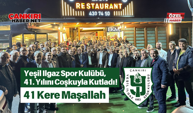 Yeşil Ilgaz Spor Kulübü, 41. Yılını Coşkuyla Kutladı! 41 Kere Maşallah