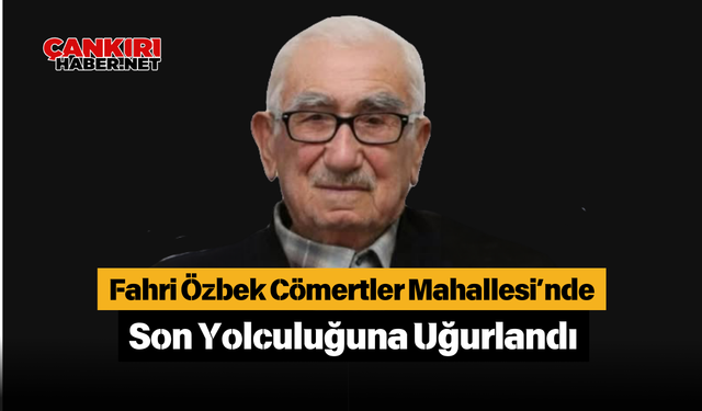 Fahri Özbek Cömertler Mahallesi’nde Son Yolculuğuna Uğurlandı