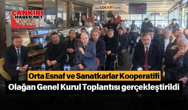 Orta Esnaf ve Sanatkarlar Kooperatifi Olağan Genel Kurul Toplantısı gerçekleştirildi