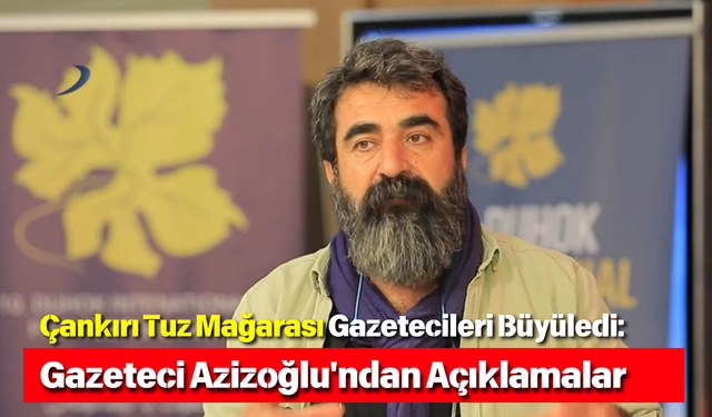 Çankırı Tuz Mağarası Gazetecileri Büyüledi: Gazeteci Azizoğlu'ndan Açıklamalar