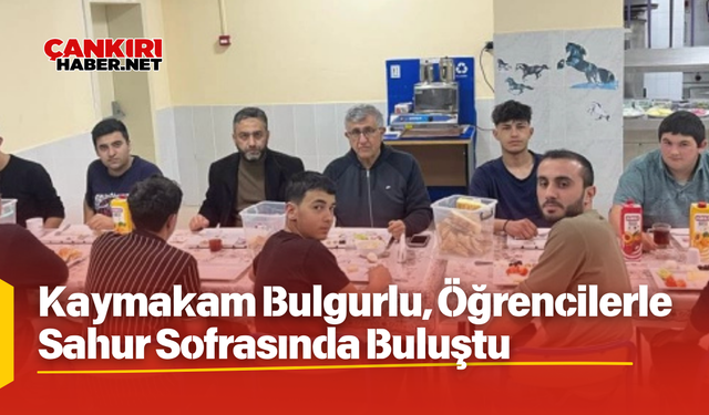 Kaymakam Bulgurlu, Öğrencilerle Sahur Sofrasında Buluştu