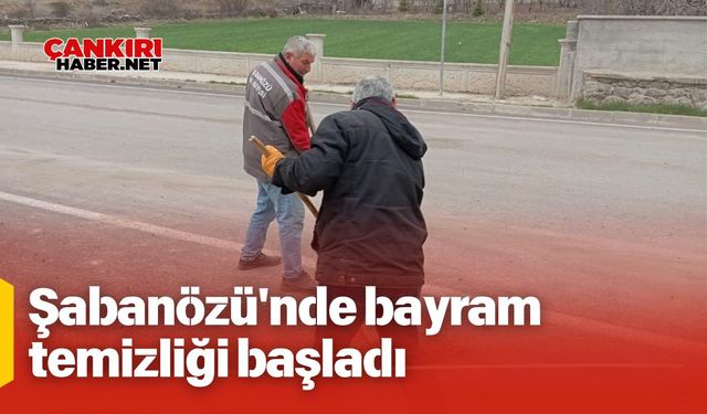 Şabanözü'nde bayram temizliği başladı