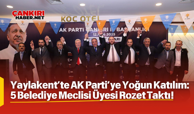 Yaylakent’te AK Parti’ye Yoğun Katılım: 5 Belediye Meclisi Üyesi Rozet Taktı!