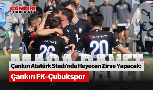 Çankırı Atatürk Stadı'nda Heyecan Zirve Yapacak: Çankırı FK-Çubukspor