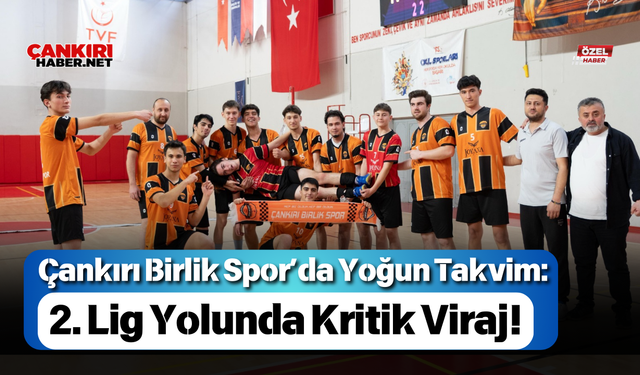 Çankırı Birlik Spor’da Yoğun Takvim: 2. Lig Yolunda Kritik Viraj!