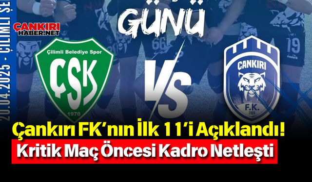 Çankırı FK’nın İlk 11’i Açıklandı! Kritik Maç Öncesi Kadro Netleşti