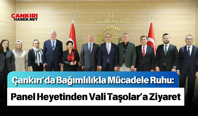 Çankırı’da Bağımlılıkla Mücadele Ruhu: Panel Heyetinden Vali Taşolar’a Ziyaret