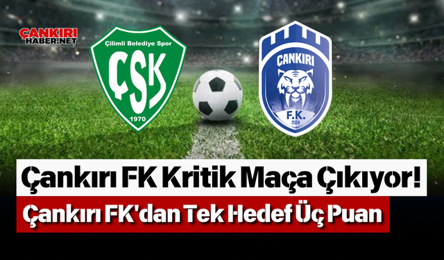 Çankırı FK Kritik Maça Çıkıyor! Çankırı FK'dan Tek Hedef Üç Puan