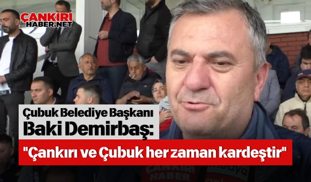 Çankırı'da Tarihi Maç Öncesi Baki Demirbaş'tan Çubuk ve Çankırı Mesajı