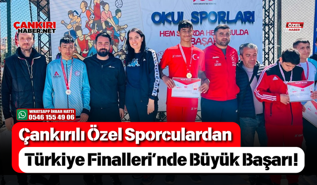 Çankırılı Özel Sporculardan Türkiye Finalleri’nde Büyük Başarı!