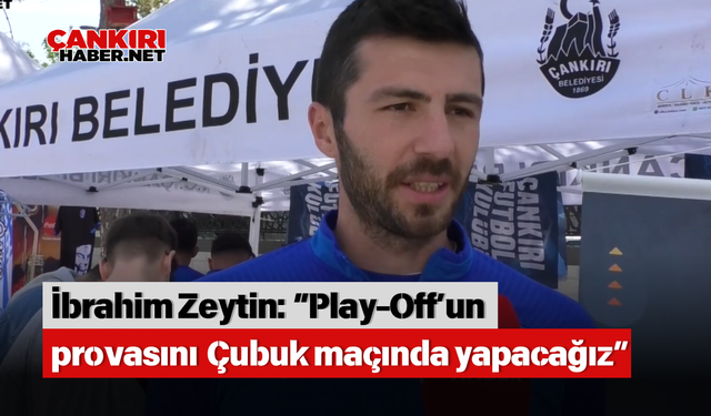 İbrahim Zeytin: “Play-Off’un provasını Çubuk maçında yapacağız”